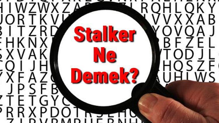 Stalker Ne Demek Stalker Kime Denir