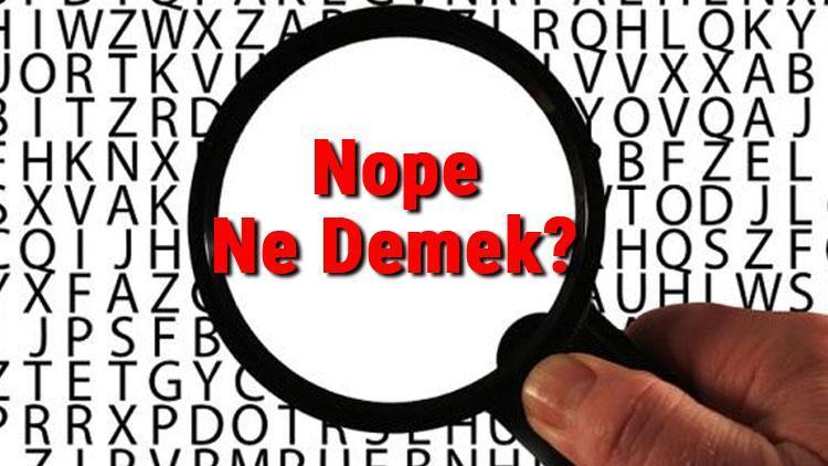 Nope Ne Demek Nope Kelimesinin Türkçe Anlamı Nedir