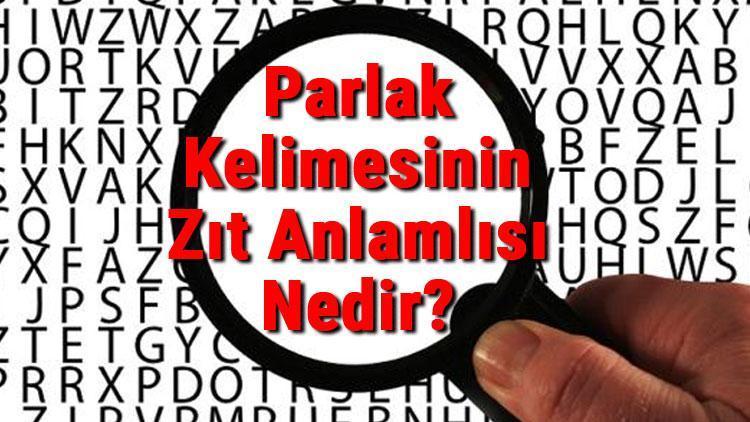 Parlak Kelimesinin Zıt Anlamlısı Nedir Parlağın Zıt Anlamlısı