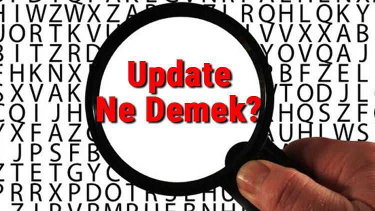 Update Ne Demek Update Kelimesinin Türkçe Anlamı Nedir