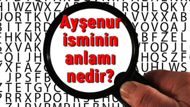 Ayşenur isminin anlamı nedir Ayşenur ne demek