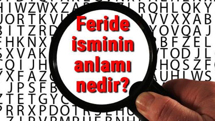 Feride isminin anlamı nedir Feride ne demek