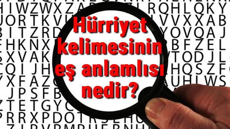 Hürriyet kelimesinin eş anlamlısı nedir