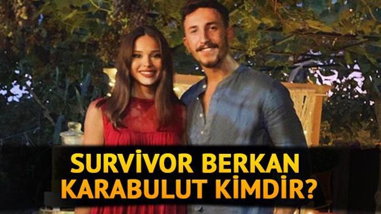 Survivor Berkan’ın sevgilisi kimdir Survivor Berkan Karabulut kimdir, kaç yaşında