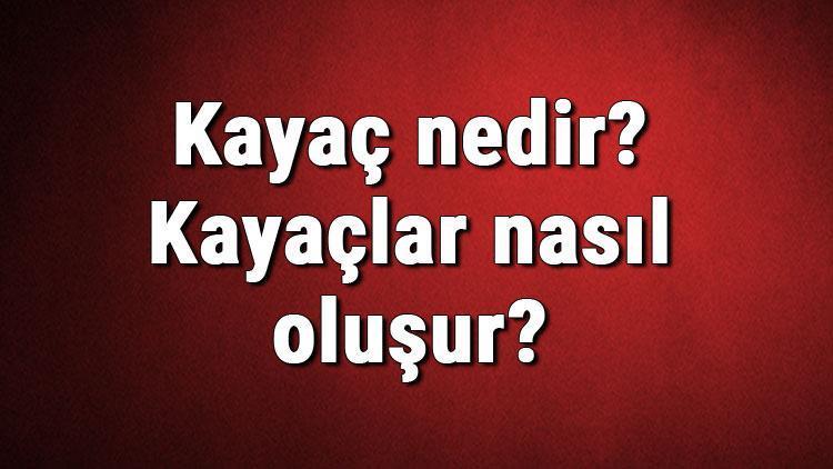 Kayaç nedir Kayaçlar nasıl oluşur Kayaçların oluşumu hakkında bilgi