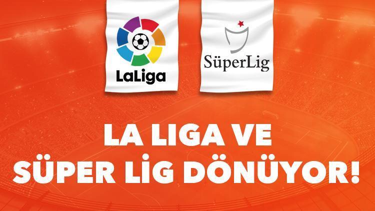 Süper Lig ve İspanya La Liga dönüyor Peki nerede kalmıştık