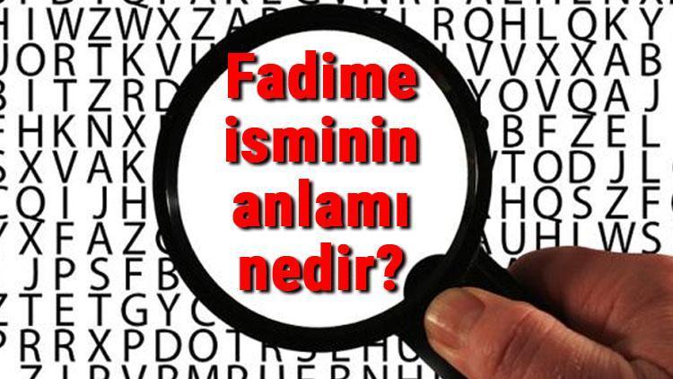 Fadime isminin anlamı nedir Fadime ne demek