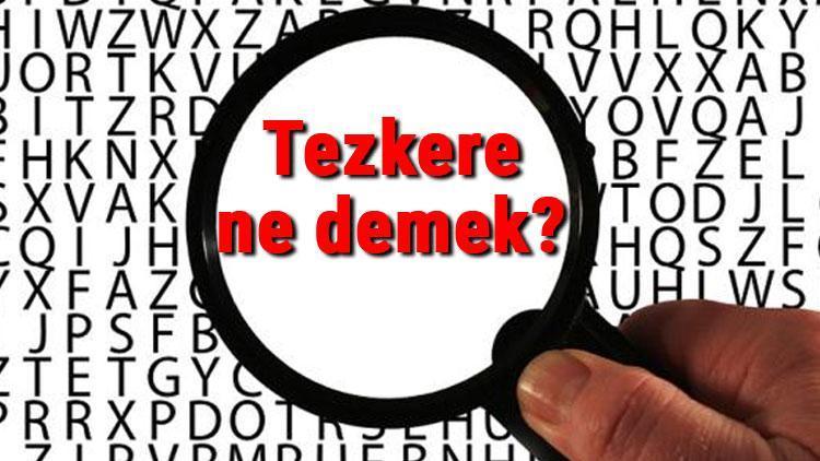 Tezkere ne demek Tezkere nedir Tezkere TDK kelime anlamı