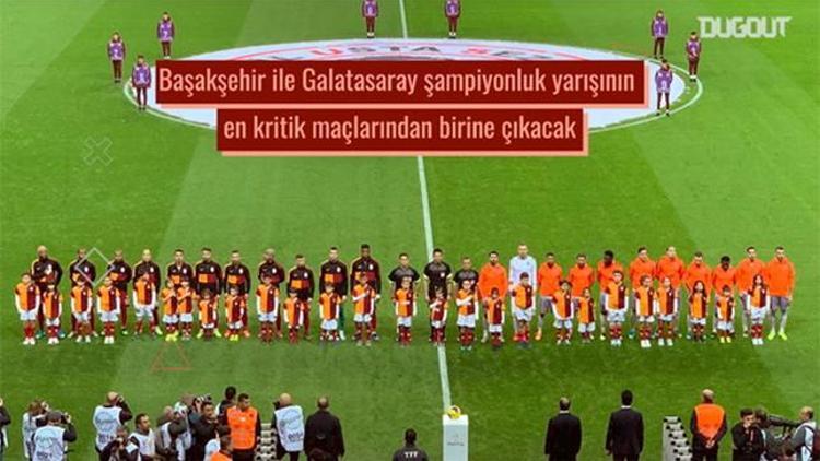 Süper Ligde Kritik Maç: Başakşehir vs Galatasaray