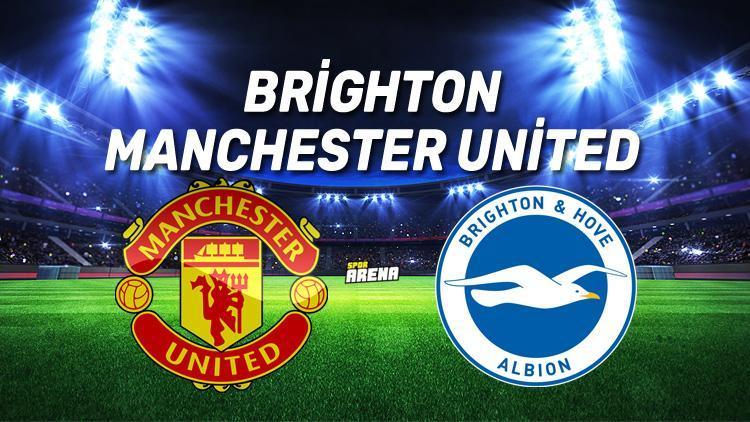 Brighton Manchester United maçı ne zaman saat kaçta hangi kanaldan canlı yayınlanacak