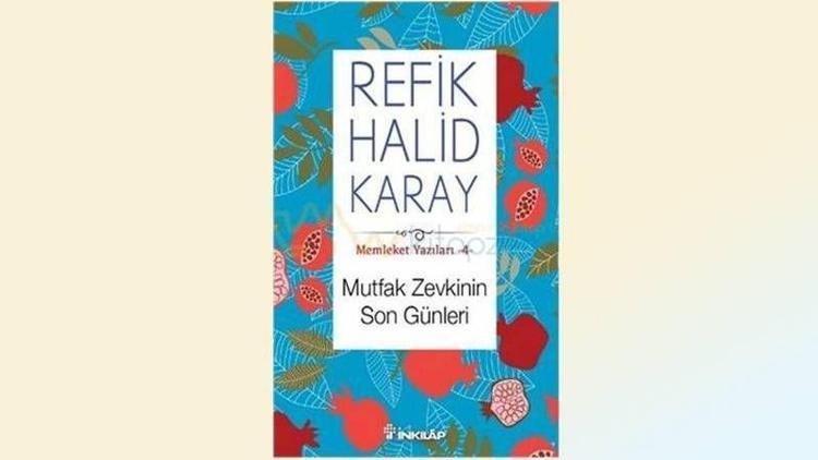 Refik Halid Karay’dan Mutfak Zevkinin Son Günleri