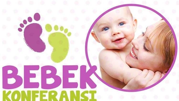 İlk 1000 günün önemi için “Bebek Konferansı”