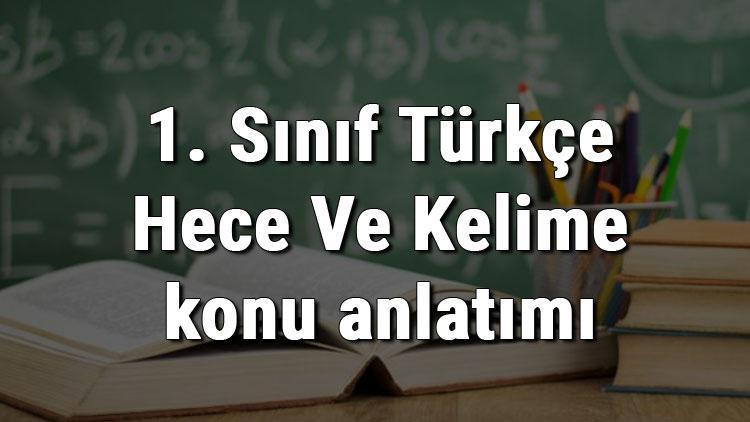 1. Sınıf Türkçe Hece Ve Kelime konu anlatımı