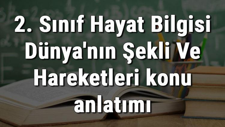 2. Sınıf Hayat Bilgisi Dünyanın Şekli Ve Hareketleri konu anlatımı