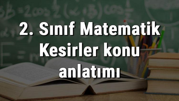 2. Sınıf Matematik Kesirler konu anlatımı