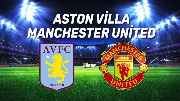Aston Villa Manchester United maçı saat kaçta hangi kanalda