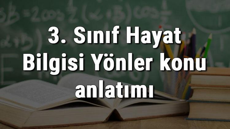 3. Sınıf Hayat Bilgisi Yönler konu anlatımı