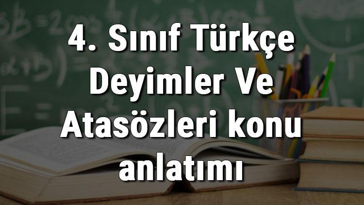 4. Sınıf Türkçe Deyimler Ve Atasözleri konu anlatımı