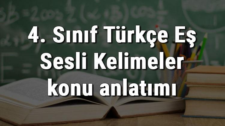 4. Sınıf Türkçe Eş Sesli Kelimeler konu anlatımı