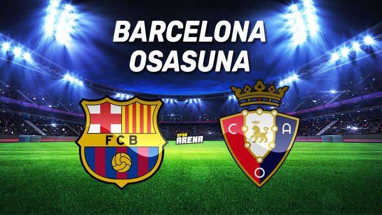 Barcelona Osasuna maçı ne zaman, saat kaçta, hangi kanaldan canlı yayınlanacak