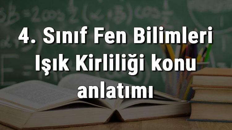 4. Sınıf Fen Bilimleri Işık Kirliliği konu anlatımı