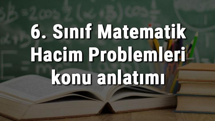 6. Sınıf Matematik Hacim Problemleri konu anlatımı