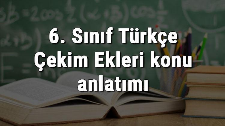 6. Sınıf Türkçe Çekim Ekleri konu anlatımı