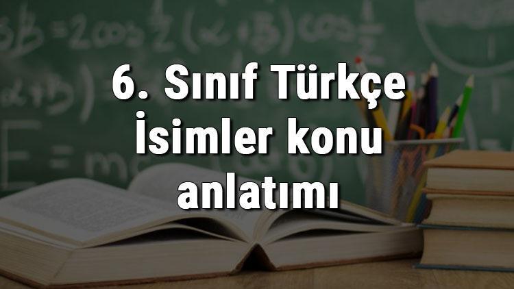 6. Sınıf Türkçe İsimler konu anlatımı