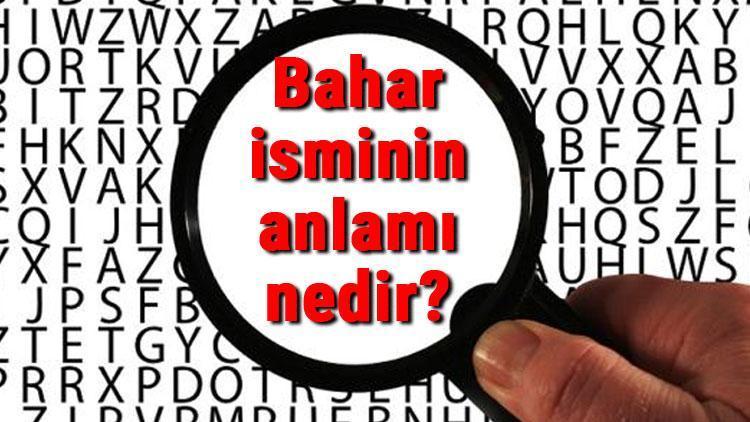 Bahar isminin anlamı nedir Bahar ne demek