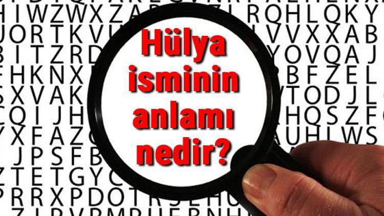 Hülya isminin anlamı nedir Hülya ne demek