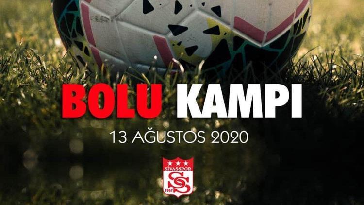 Sivasspor, Bolu’da kamp yapacak 13 Ağustosta başlıyor...