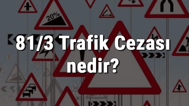 81/3 Trafik Cezası nedir Madde 81/3 Trafik Cezası ne kadar Ceza puanı kaçtır (2020)