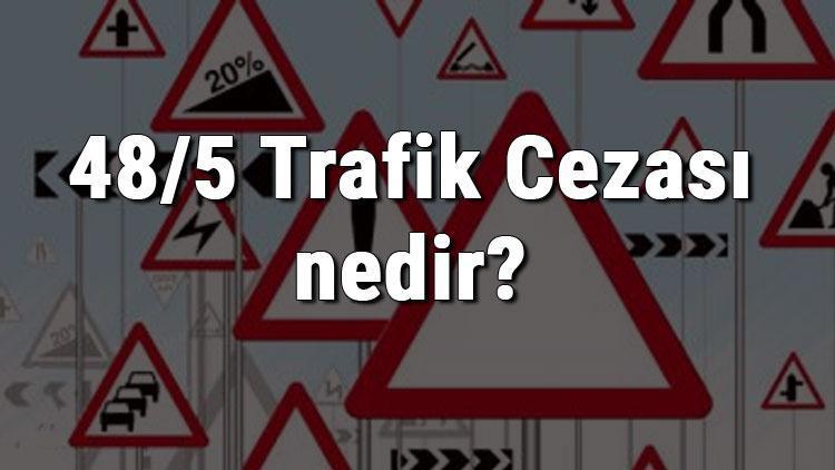 48/5 Trafik Cezası nedir Madde 48/5 Alkollü Araç (Araba) Kullanma Cezası ne kadar Ceza puanı kaçtır (2020)