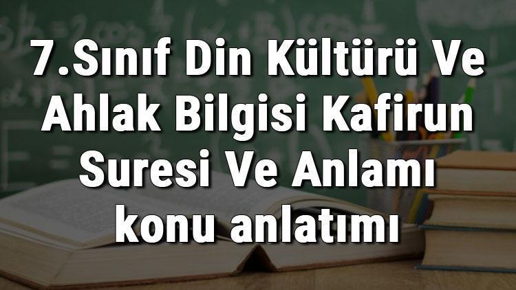 7.Sınıf Din Kültürü Ve Ahlak Bilgisi Kafirun Suresi Ve Anlamı konu anlatımı