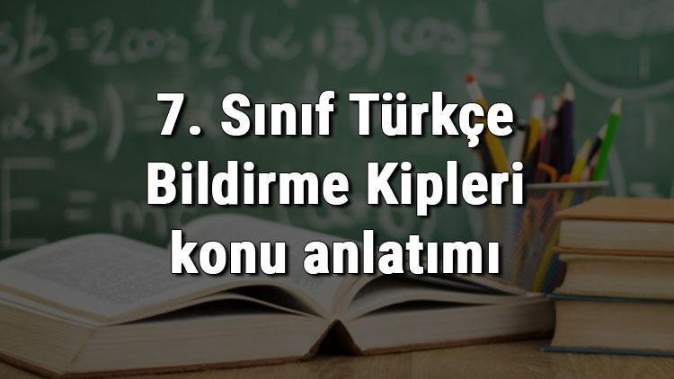 7. Sınıf Türkçe Bildirme Kipleri konu anlatımı