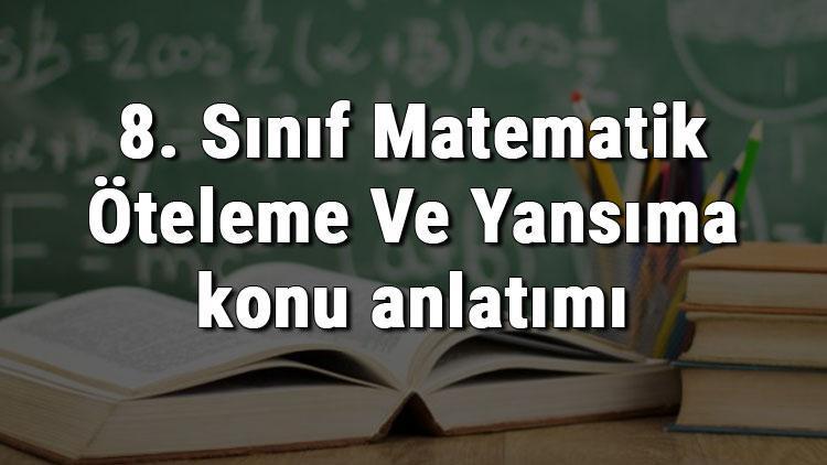 8. Sınıf Matematik Öteleme Ve Yansıma konu anlatımı