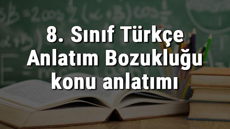 8. Sınıf Türkçe Anlatım Bozukluğu konu anlatımı