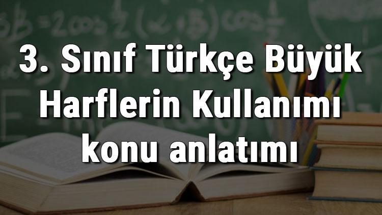 3. Sınıf Türkçe Büyük Harflerin Kullanımı konu anlatımı