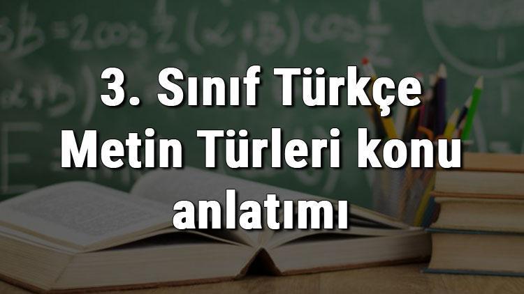 3. Sınıf Türkçe Metin Türleri konu anlatımı