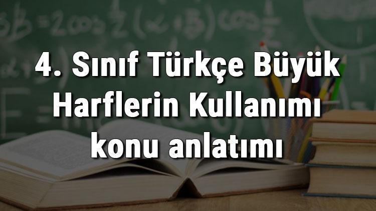 4. Sınıf Türkçe Büyük Harflerin Kullanımı konu anlatımı