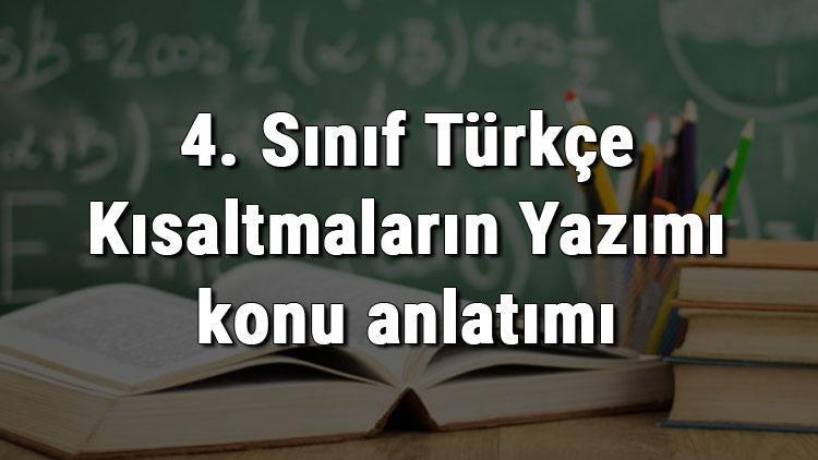 4. Sınıf Türkçe Kısaltmaların Yazımı konu anlatımı