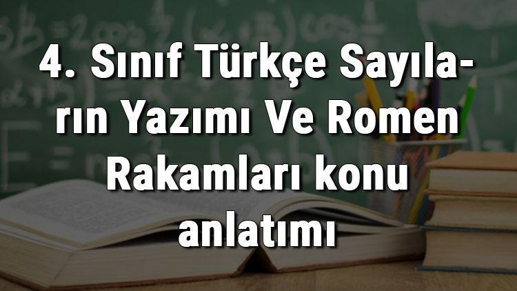 4. Sınıf Türkçe Sayıların Yazımı Ve Romen Rakamları konu anlatımı