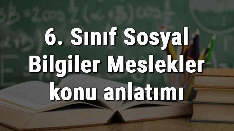 6. Sınıf Sosyal Bilgiler Meslekler konu anlatımı