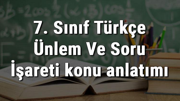 7. Sınıf Türkçe Ünlem Ve Soru İşareti konu anlatımı