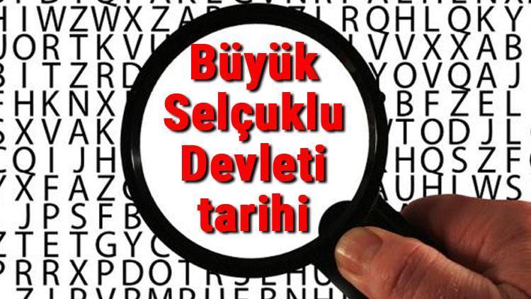 Büyük Selçuklu Devleti tarihi - Büyük Selçuklular Kuruluşu, Kurucusu, Hükümdarları, Sınırları Ve Yıkılışı hakkında özet bilgi