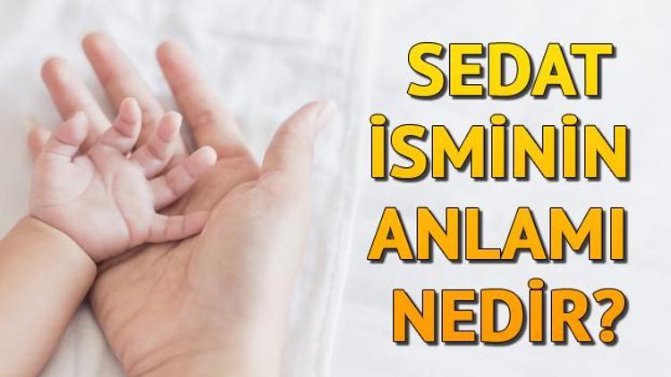 Sedat İsminin Anlamı Nedir Sedat Ne Demek