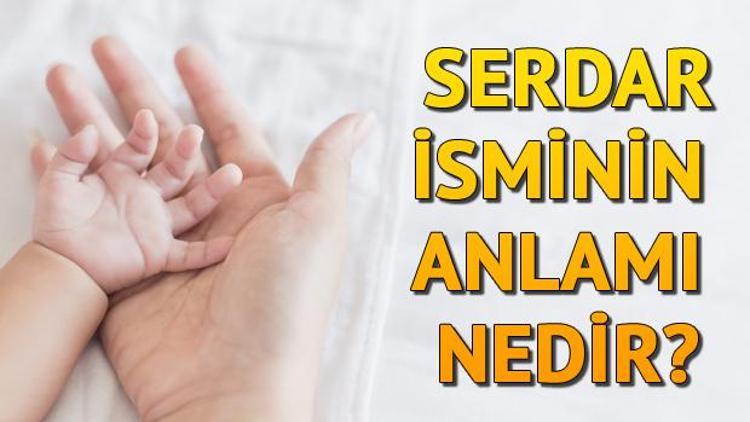 Serdar İsminin Anlamı Nedir Serdar Ne Demek