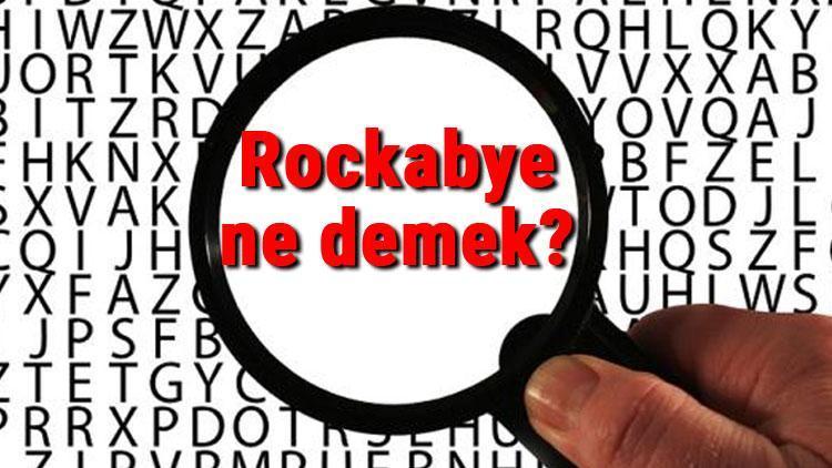 Rockabye ne demek İngilizce Rockabye kelimesinin Türkçe anlamı nedir