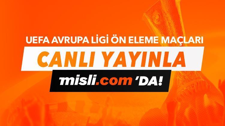 UEFA Avrupa Ligi ön eleme maçları CANLI YAYINLA Misli.comda