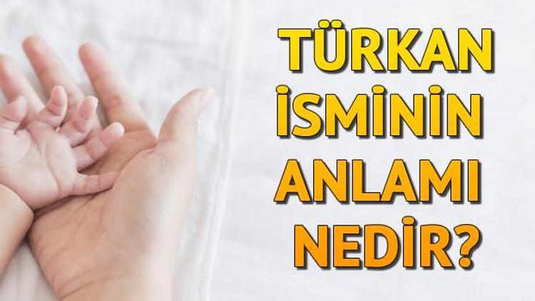 Türkan İsminin Anlamı Nedir Türkan Ne Demek